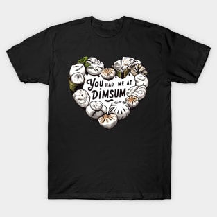 YOU HAD ME AT DIMSUM T-Shirt